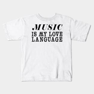 MUSIC IS MY LOVE LANGUAGE Kids T-Shirt